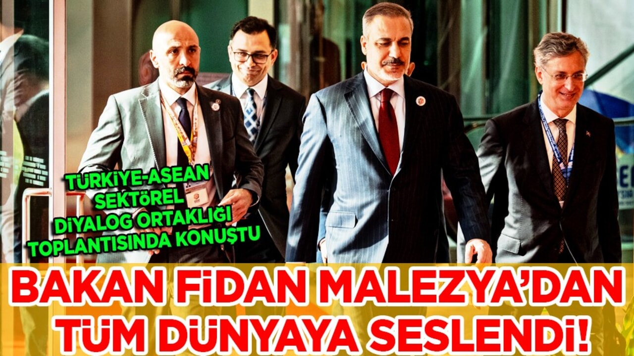 Dışişleri Bakanı Hakan Fidan Malezya’dan dünyaya seslendi! Kritik mesajlar art arda geldi…