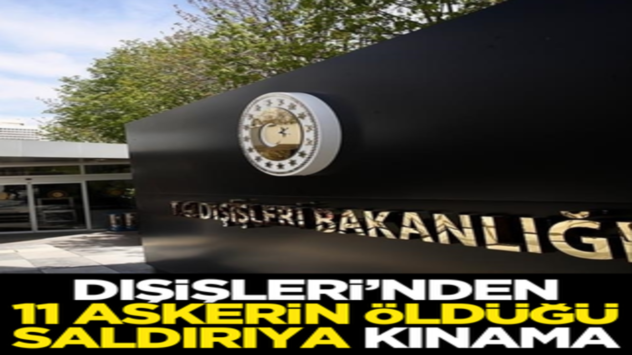 Dışişleri Bakanlığından 11 askerin öldüğü saldırıya kınama