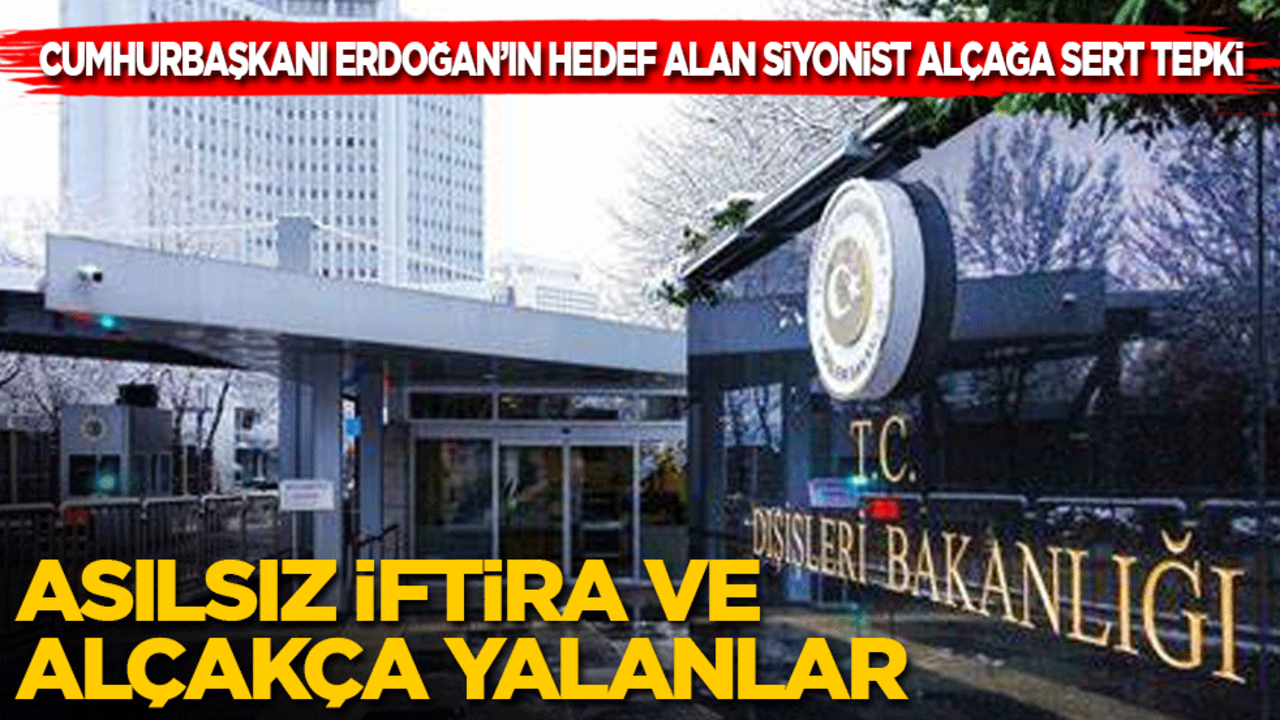 Dışişleri Bakanlığından, İsrailli bakanın sözlerine sert tepki: Cumhurbaşkanımıza yönelik asılsız iftira ve alçakça yalanlar…