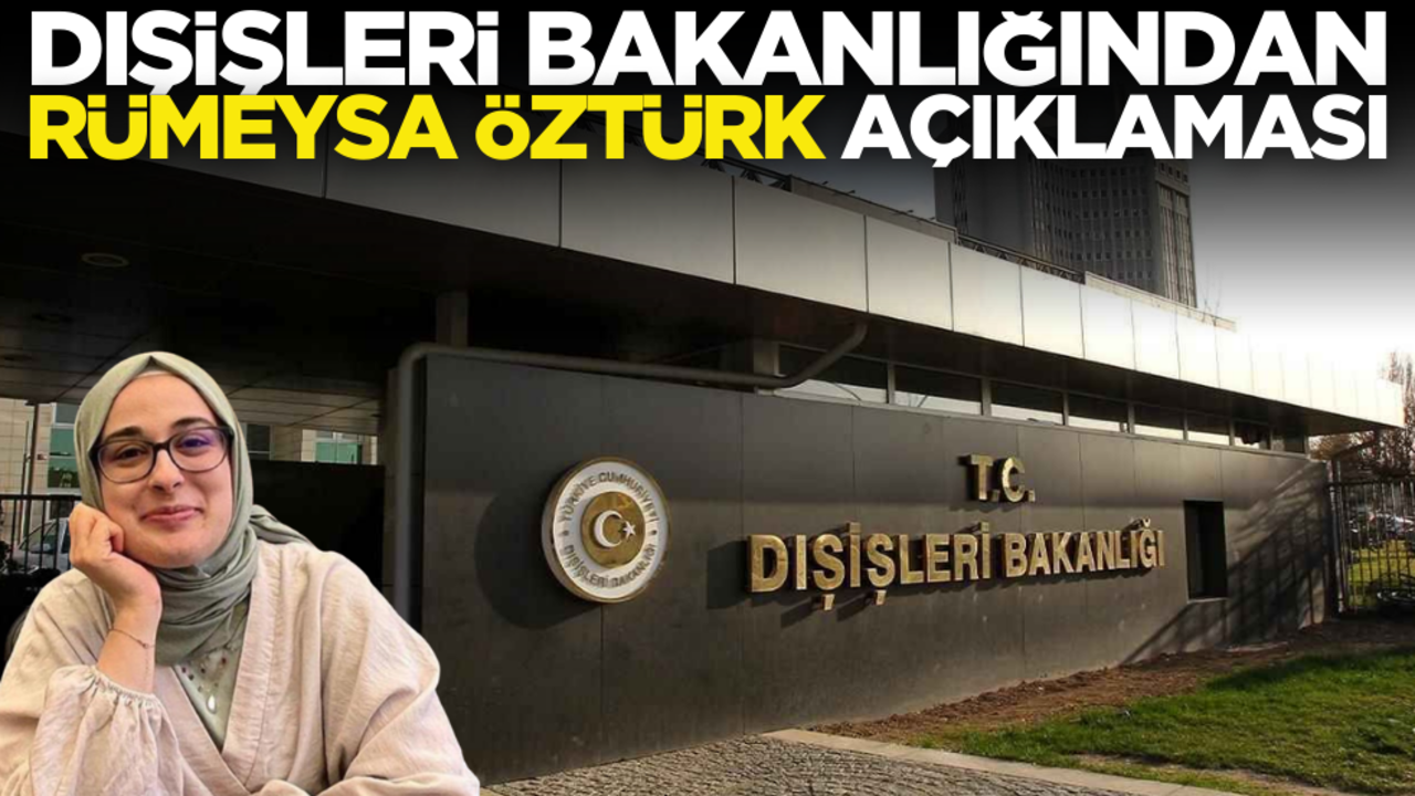 Dışişleri Bakanlığından Rümeysa Öztürk açıklaması
