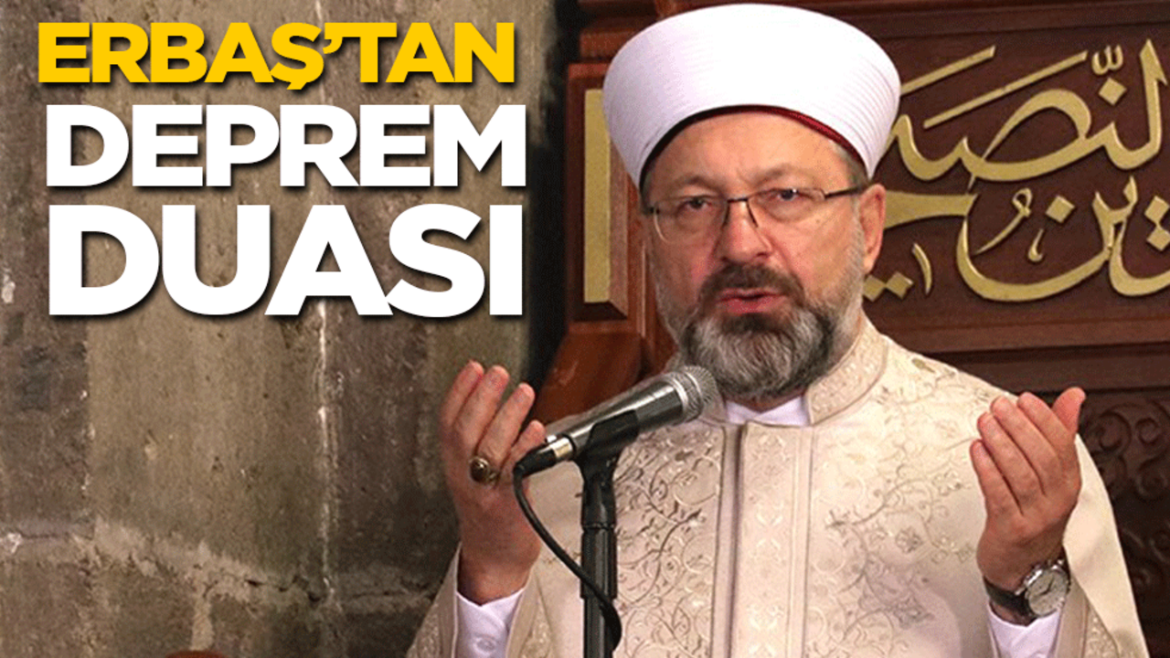Diyanet İşleri Başkanı Erbaş'tan deprem duası