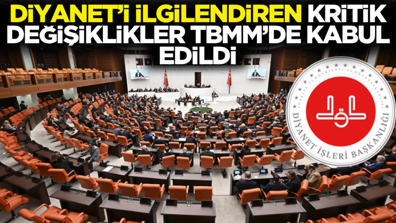 Diyanet’i ilgilendiren kritik değişiklikler TBMM’de kabul edildi
