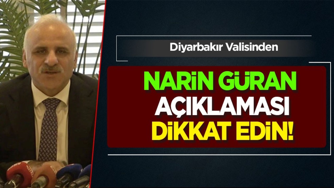 Diyarbakır Valisi Zorluoğlu’ndan Narin Güran açıklaması: 'Çok aceleci davranmamak lazım' diyerek açıkladı