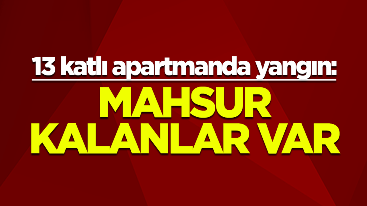 Diyarbakır’da 13 katlı apartmanda yangın çıktı: Mahsur kalanlar var