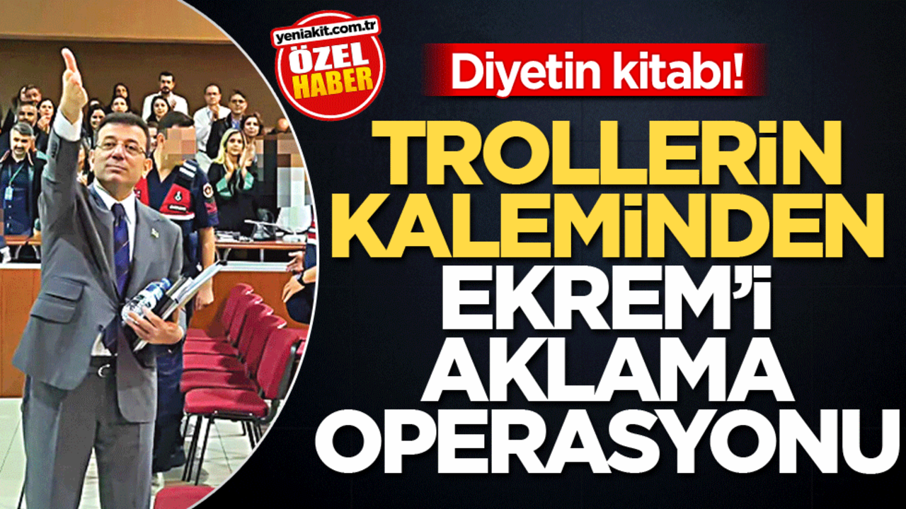 Diyetin kitabı! Trollerin kaleminden Ekrem’i aklama operasyonu
