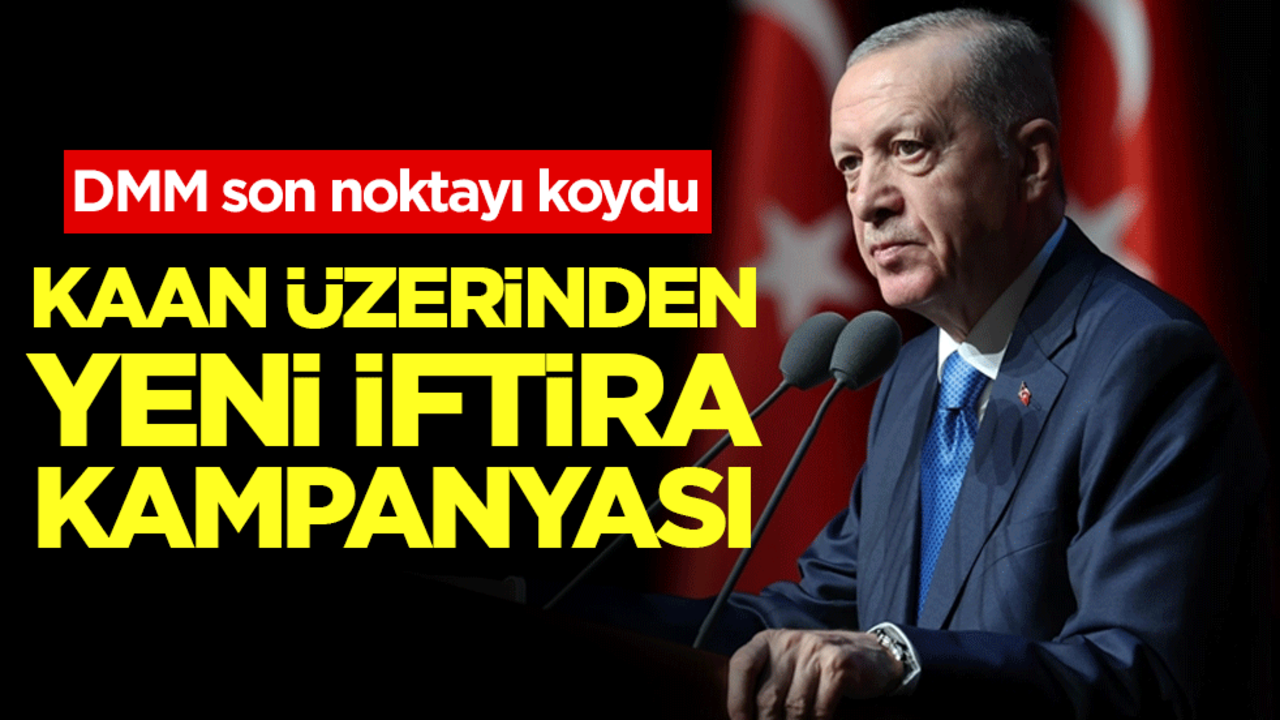 DMM son noktayı koydu: Kaan üzerinden yeni iftira kampanyası!
