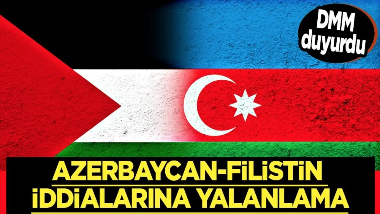 DMM’den Azerbaycan-Filistin iddialarına yalanlama: Gerçeği yansıtmadığını açıkladı