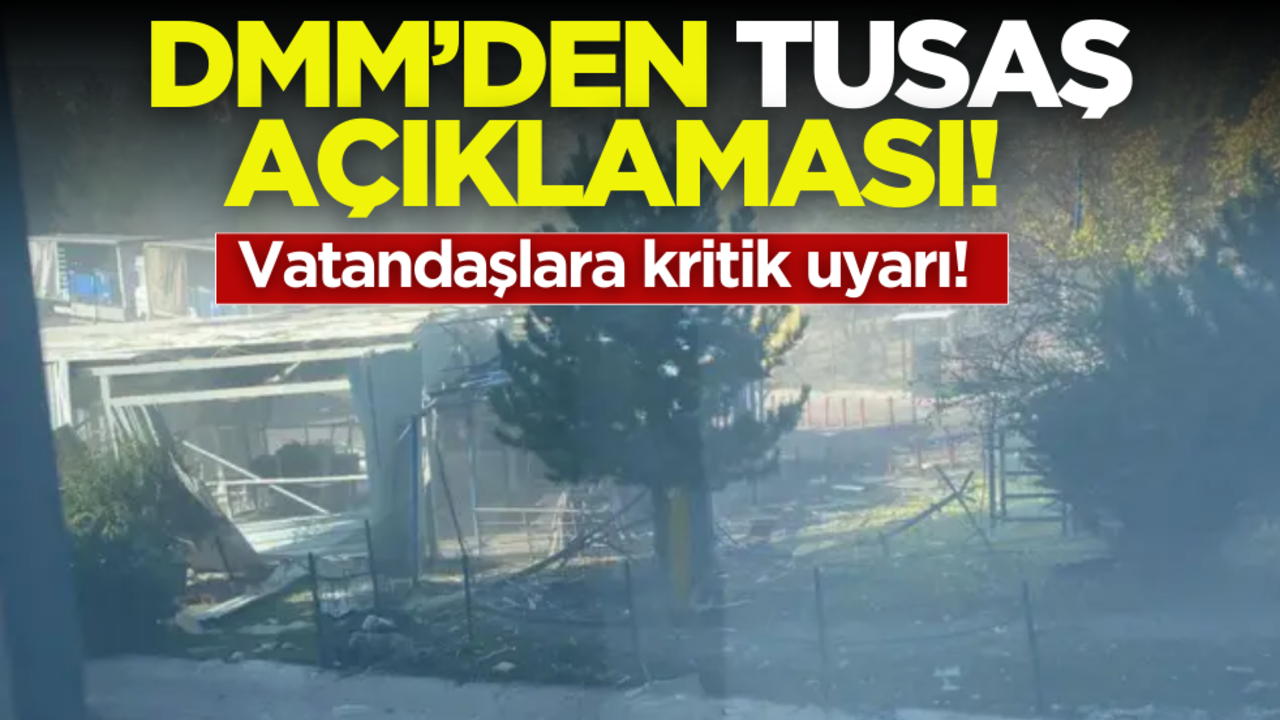 DMM’den TUSAŞ açıklaması! Vatandaşlara uyarı