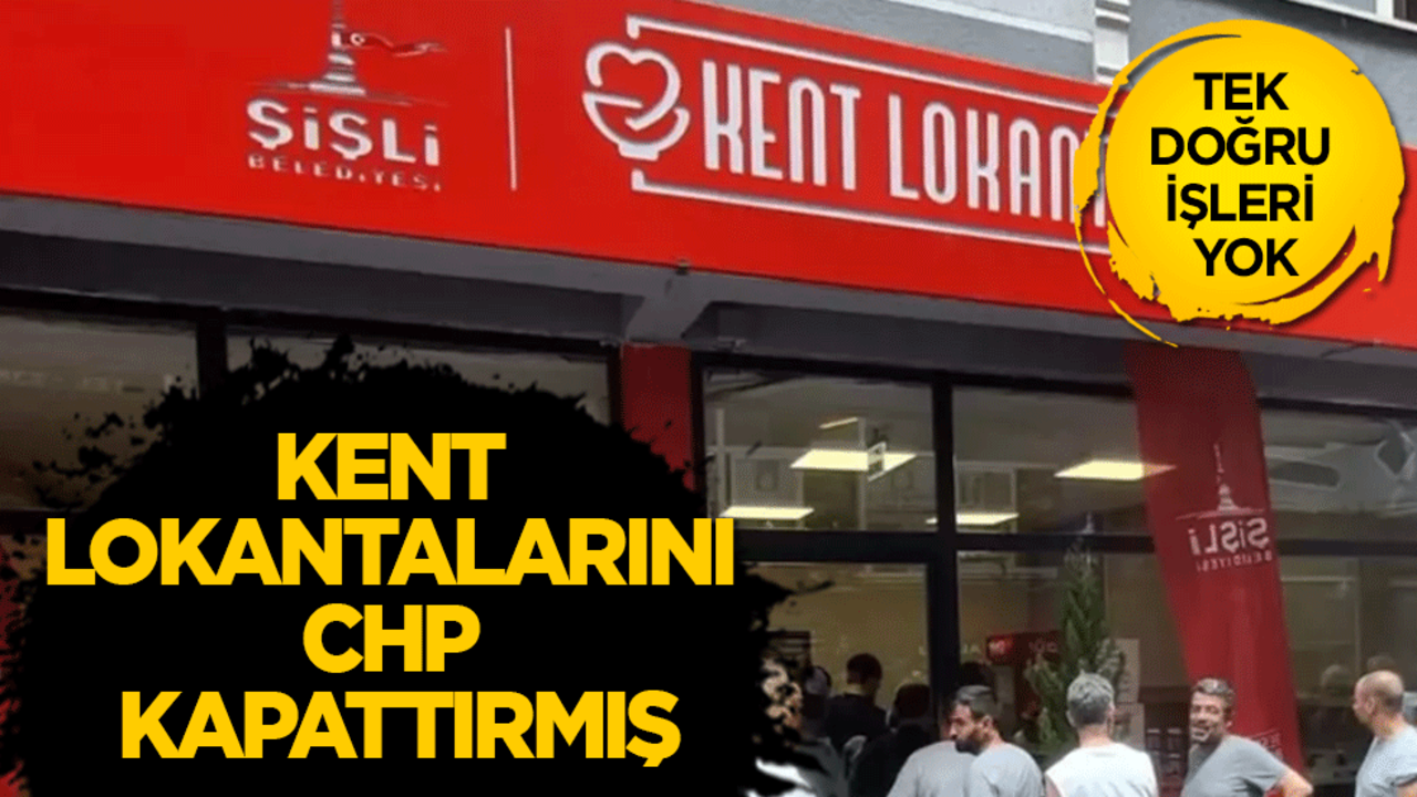 Doğru tek işleri yok: Kent lokantalarını CHP kapattırmış!