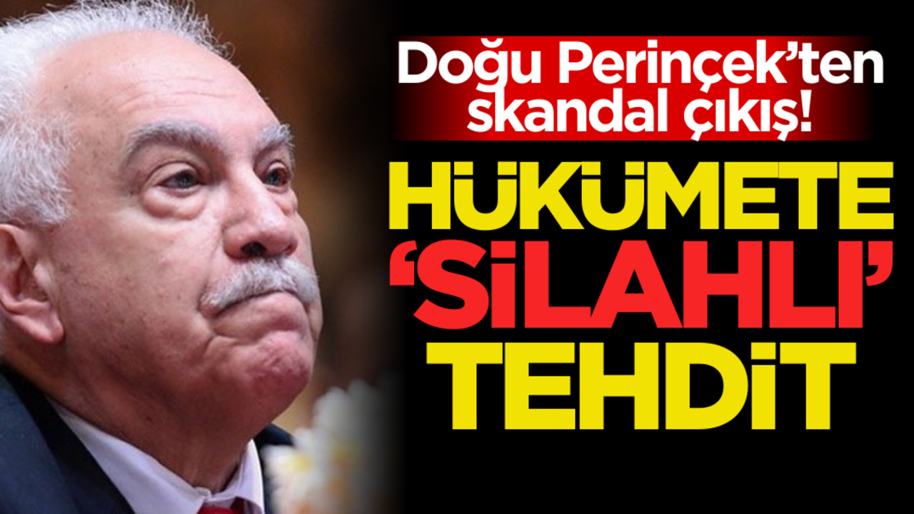 Doğu Perinçek’ten skandal çıkış: Hükümete ‘silahlı’ tehdit