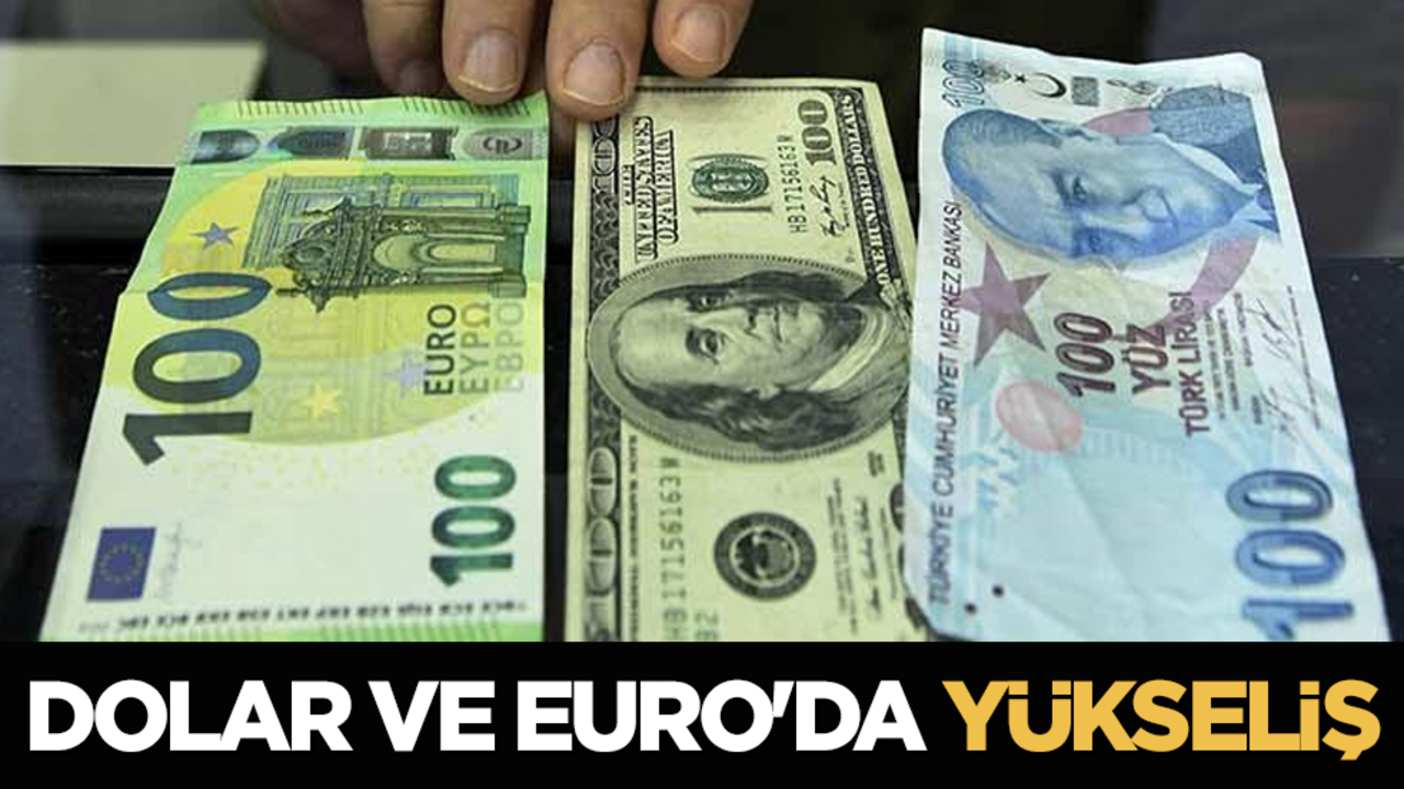 Dolar ve Euro'da Yükseliş
