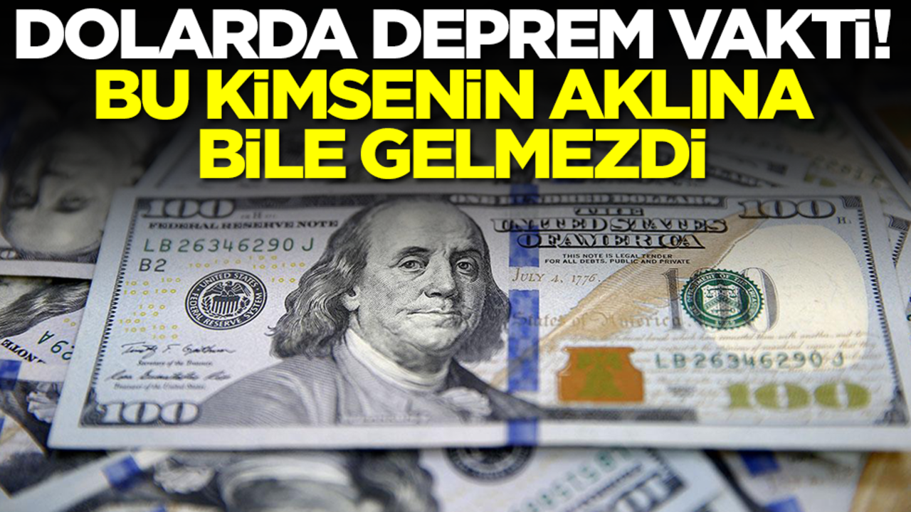Dolarda deprem vakti: Bu kimsenin aklının ucundan bile geçmezdi