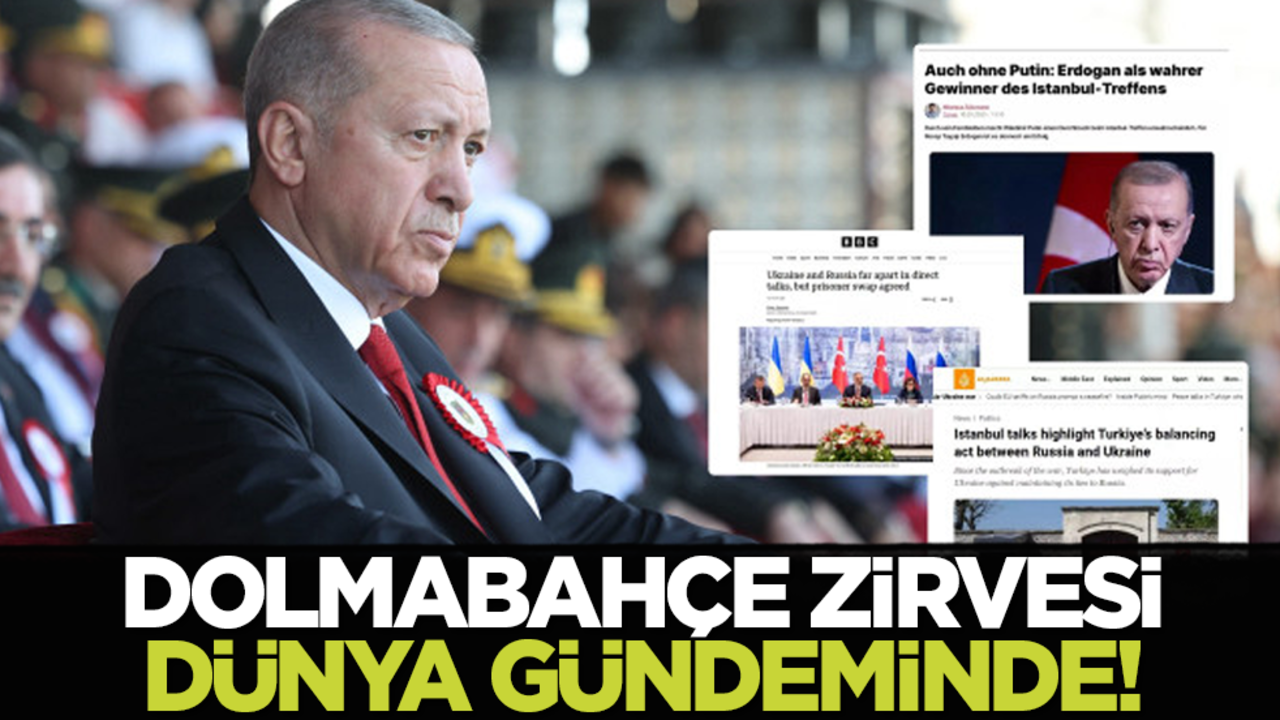  Dolmabahçe zirvesi dünya gündeminde!