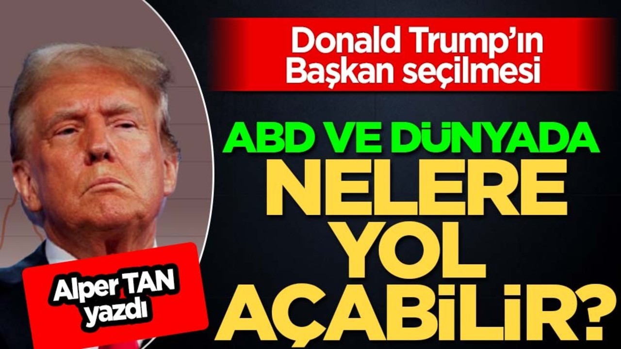  Donald Trump’ın Başkan seçilmesi ABD ve dünyada nelere yol açabilir?