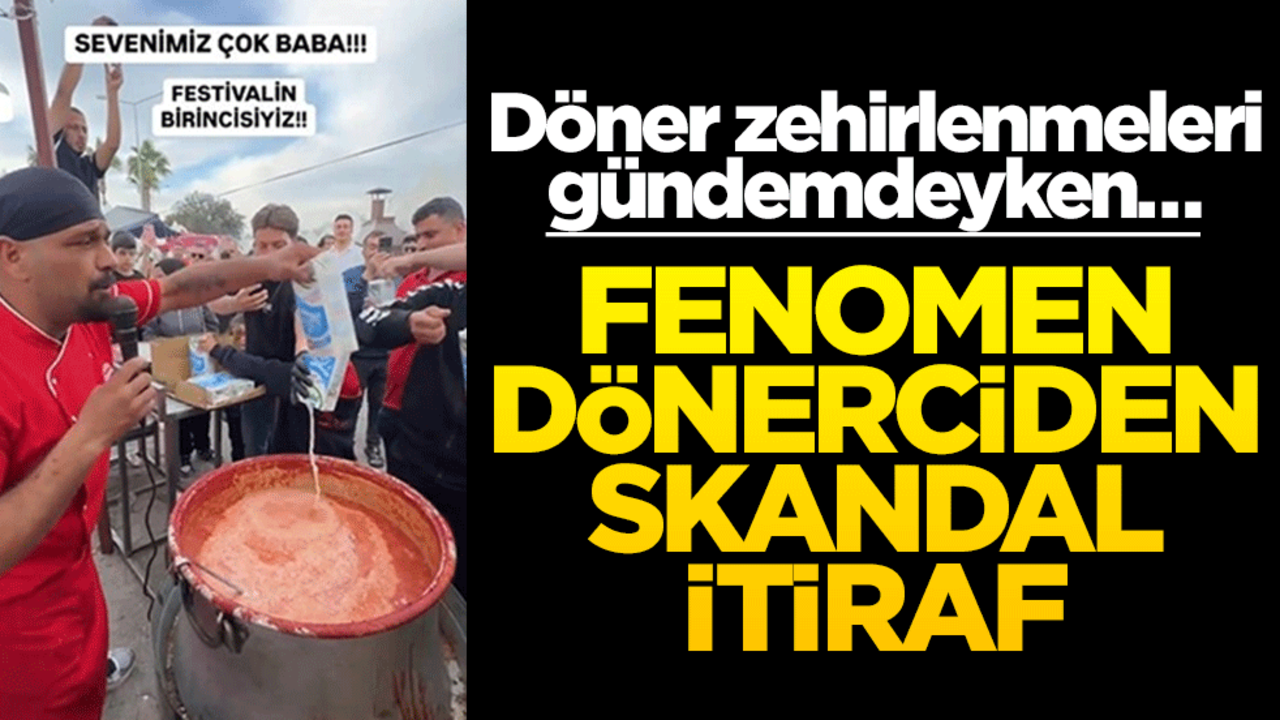Döner zehirlenmeleri gündemdeyken… Ünlü dönerciden skandal itiraf!