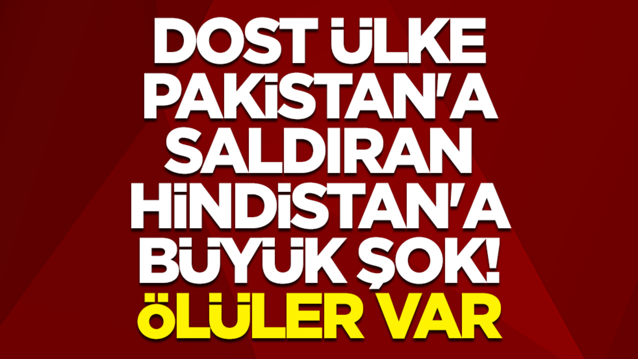 Dost ülke Pakistan'a saldıran Hindistan'a büyük şok! Ölüler var