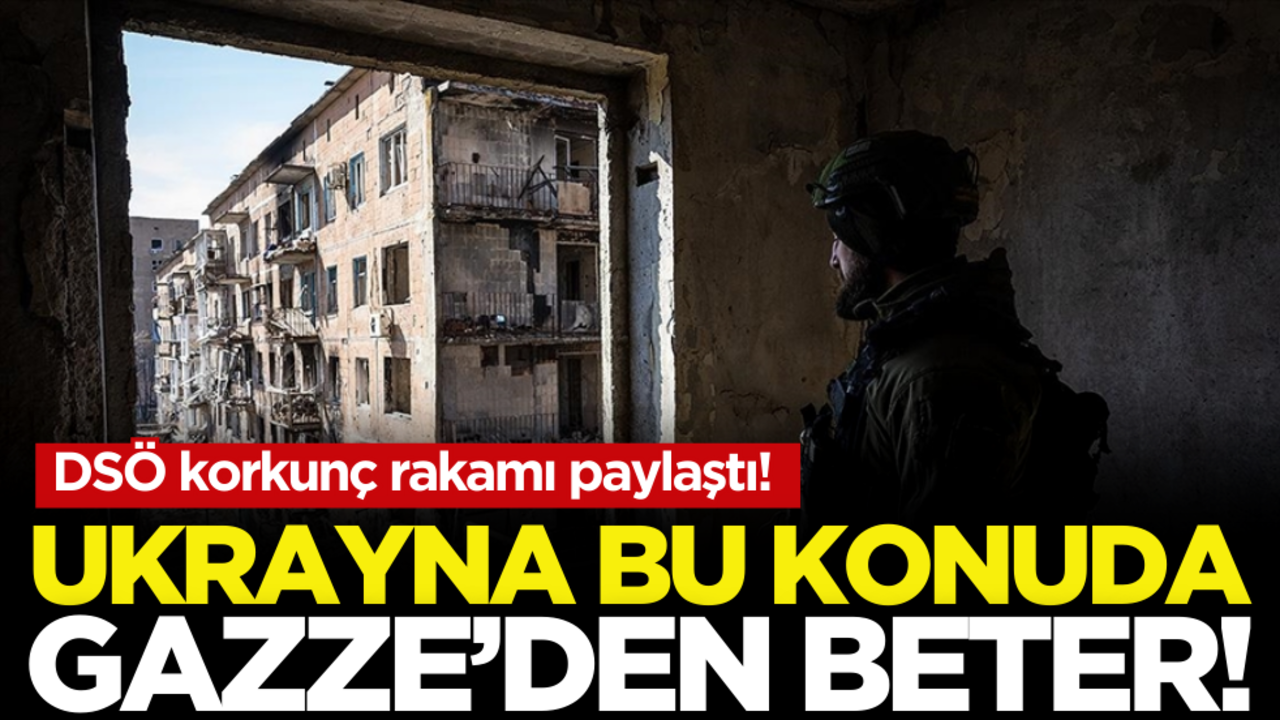 DSÖ korkunç rakamı paylaştı! Ukrayna bu alanda Gazze’den beter