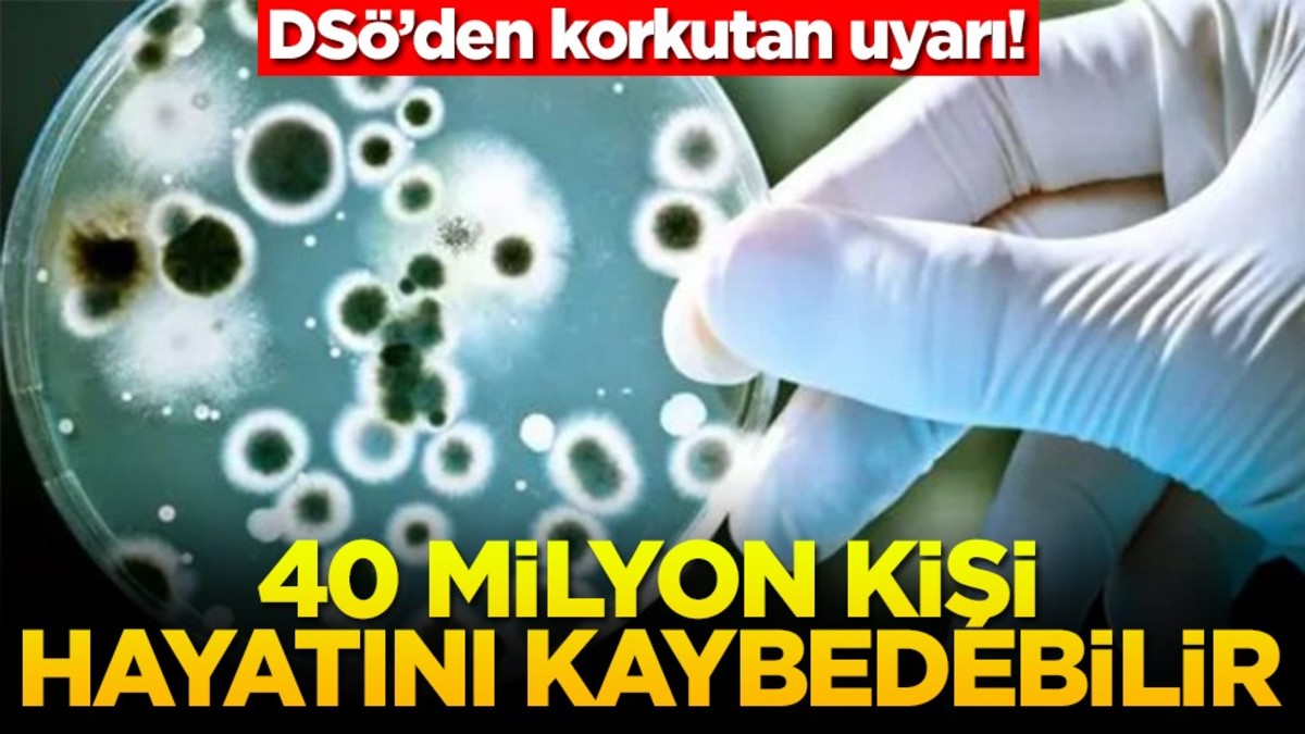 DSÖ’den korkutan uyarı! 40 milyon kişi hayatını kaybedebilir