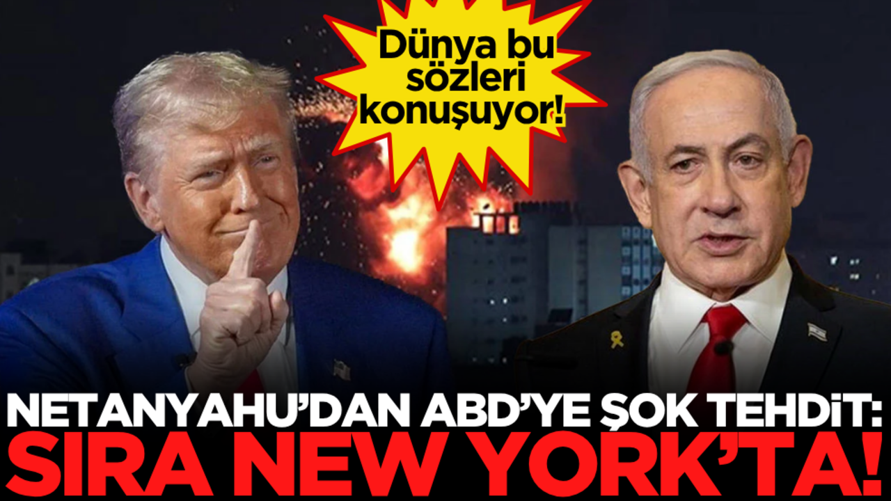 Dünya bu sözleri konuşuyor! Netanyahu’dan ABD’ye tehdit: Sıra New York’ta…