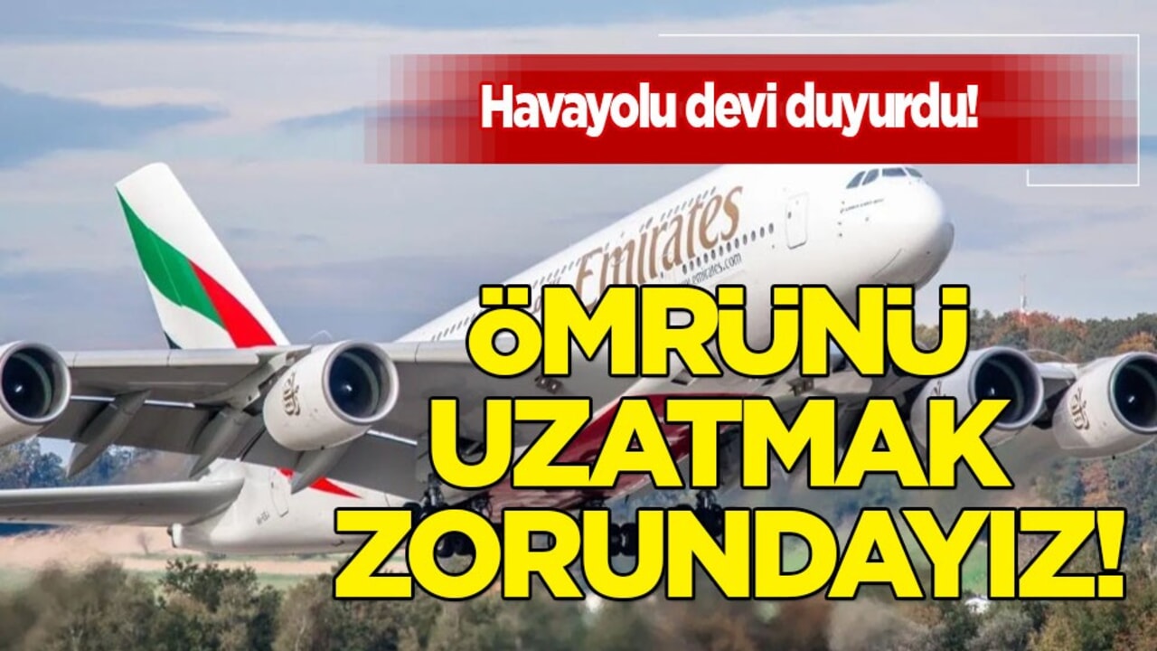 Dünya devi Emirates: A380 Filosundaki uçaklar o tarihin sonuna kadar uçacak!
