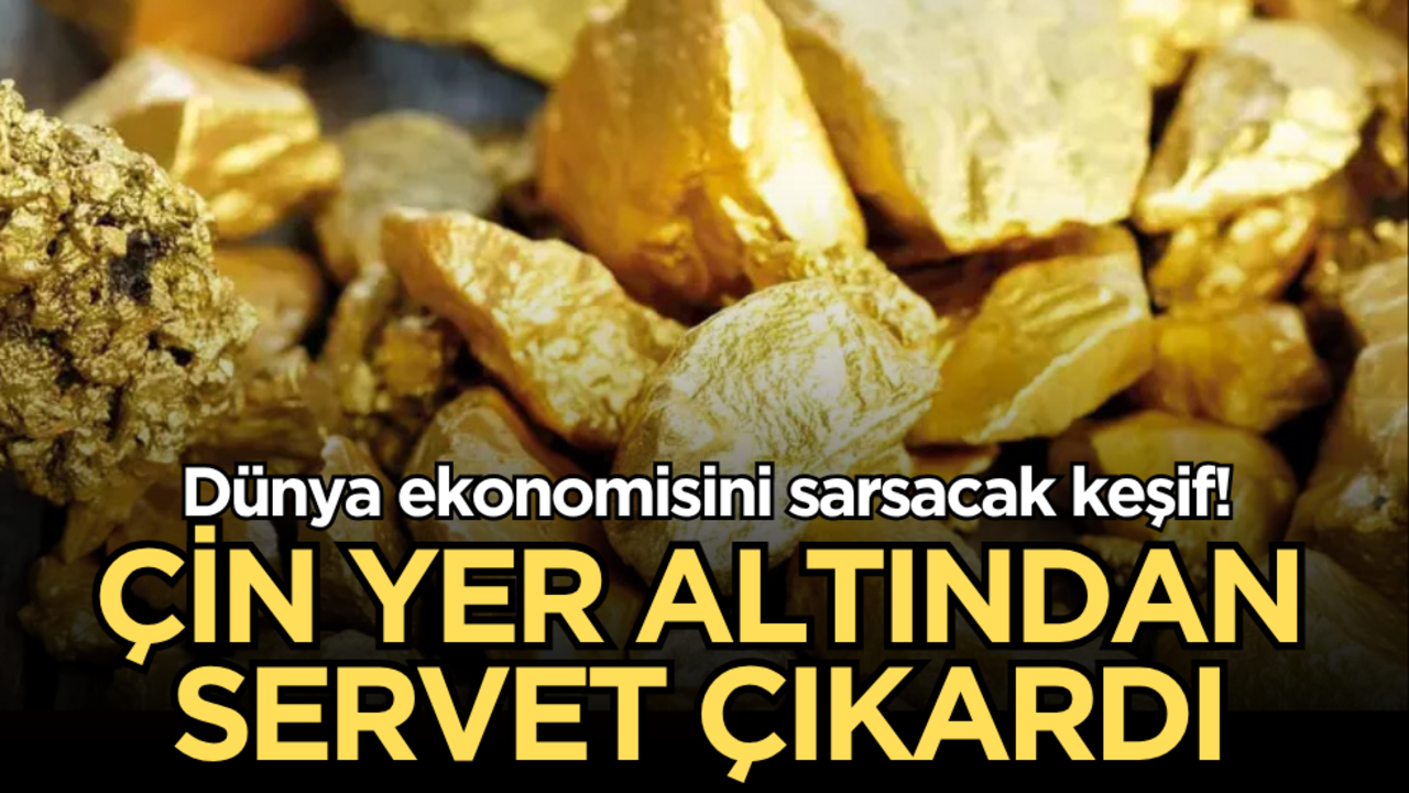 Dünya ekonomisini sarsacak keşif! Çin yer altından servet çıkardı