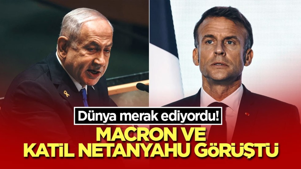 Dünya merak ediyordu! Macron ve katil Netanyahu görüştü