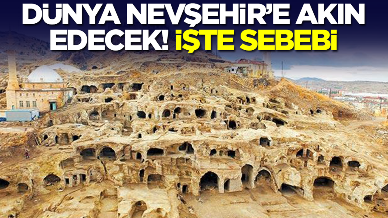 Dünya Nevşehir'e akın edecek! İşte sebebi