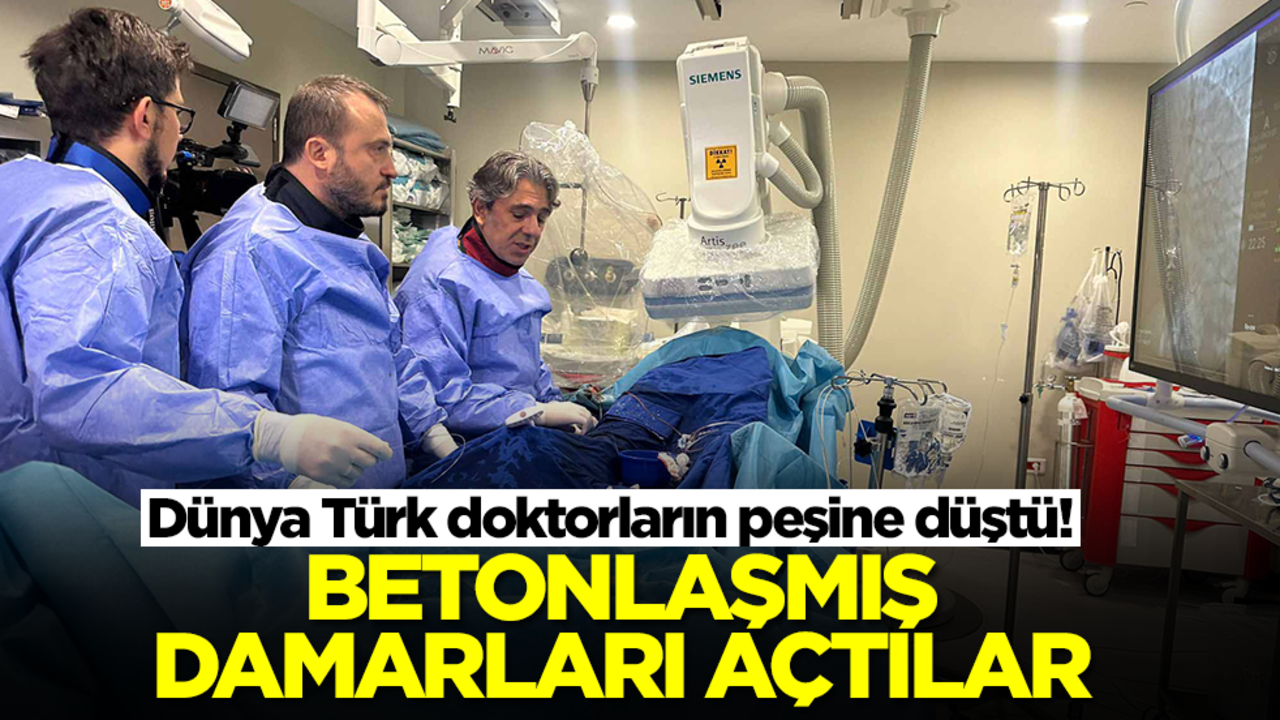 Dünya Türk doktorların peşine düştü! Betonlaşmış damarları açtılar