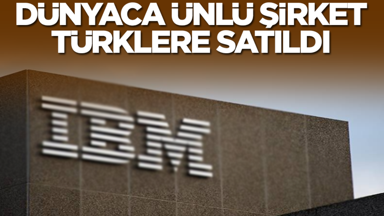 Dünyaca ünlü şirket Türklere satıldı