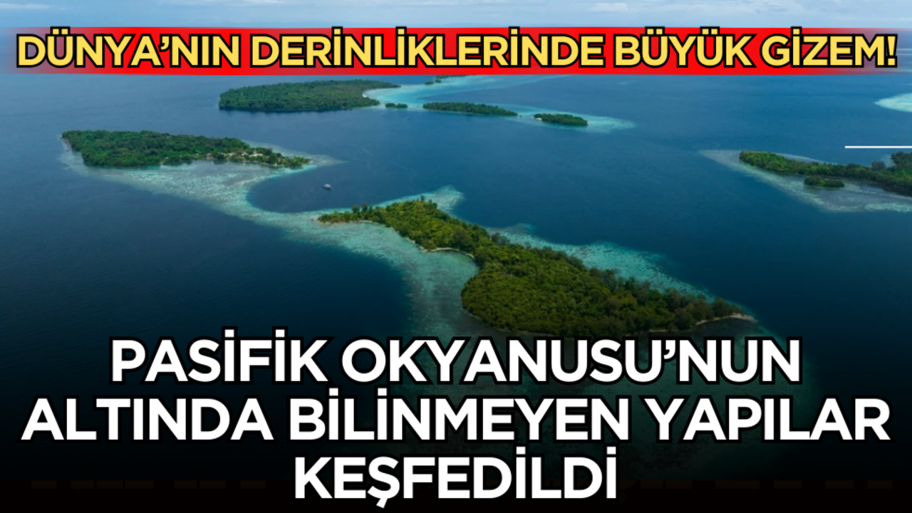 Dünya’nın derinliklerinde büyük gizem: Pasifik Okyanusu’nun altında bilinmeyen yapılar keşfedildi!