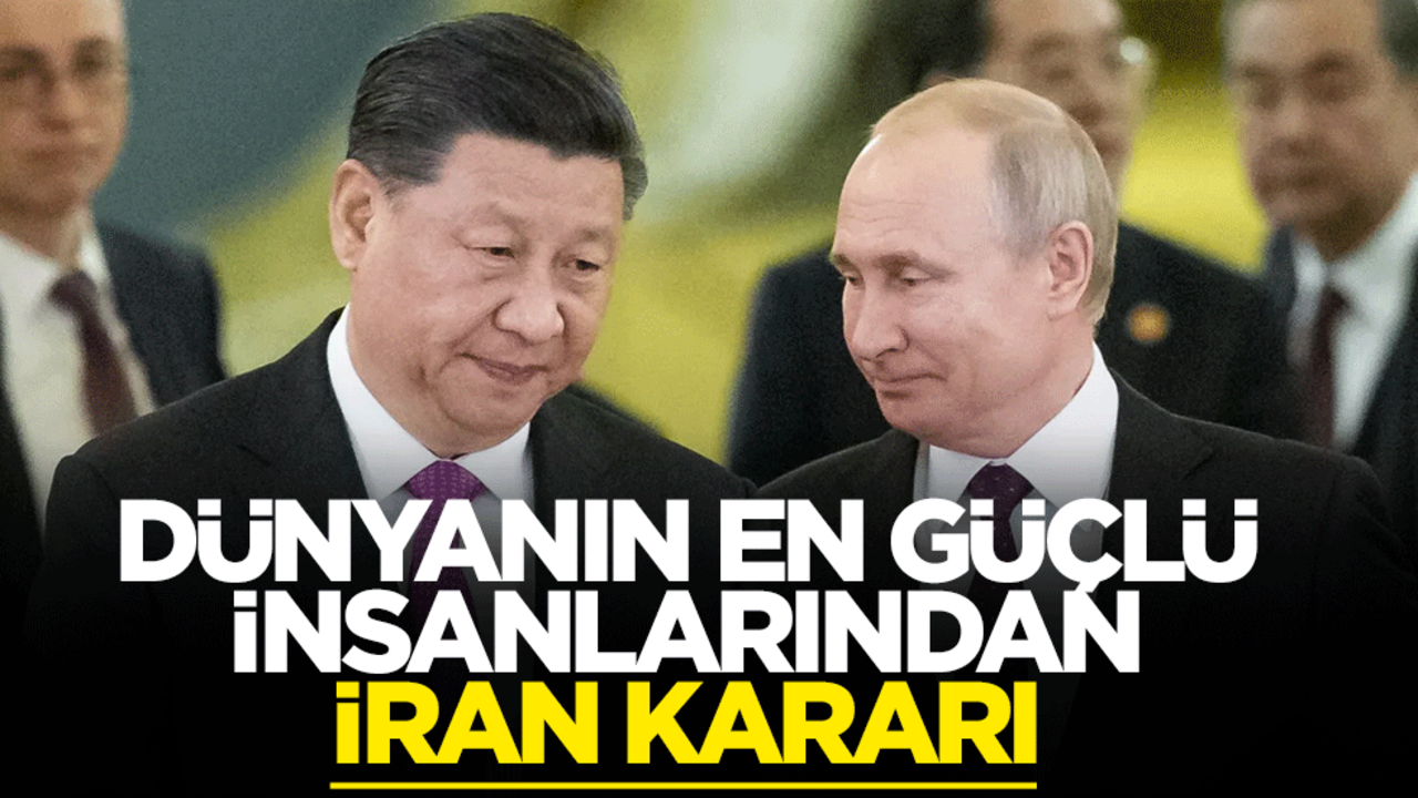 Dünyanın en güçlü insanları! Çin Devlet Başkanı Şi Cinping ve Rusya Devlet Başkanı Vladimir Putin'den İran kararı