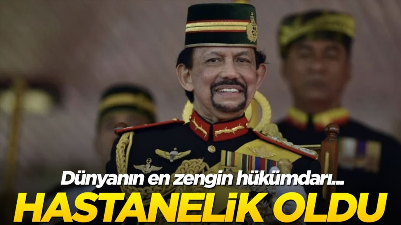 Dünyanın en zengin hükümdarı hastanelik oldu