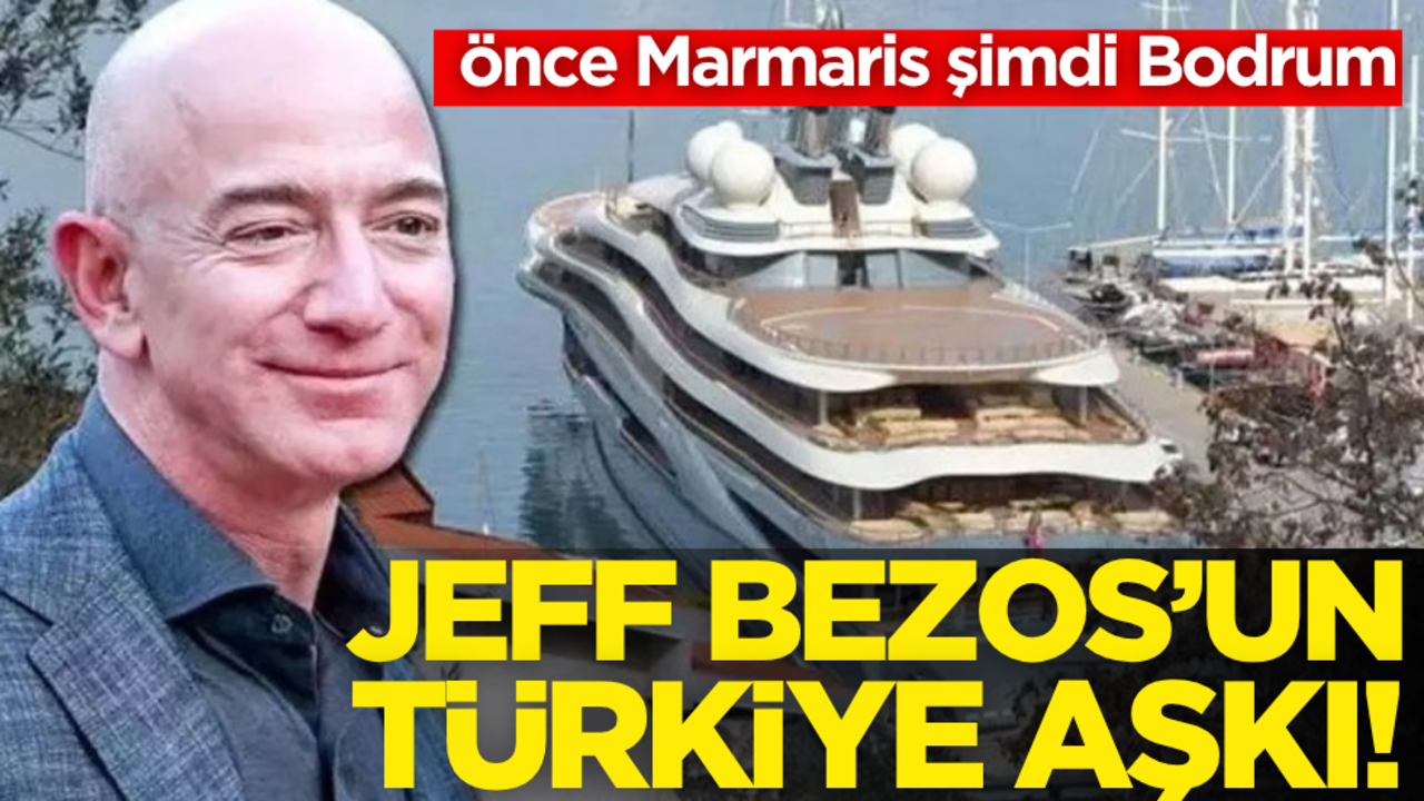 Dünyanın en zengin insanı Jeff Bezos’un Türkiye aşkı! 500 milyon dolarlık ultra lüks yatı Bodrum’da