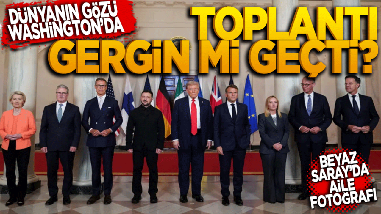 Dünyanın gözü Washington'da Toplantı gergin mi geçti?