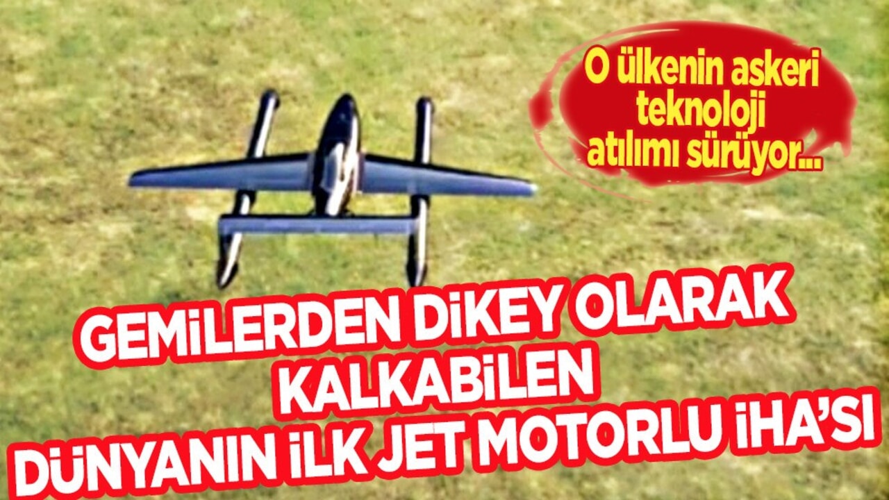 Dünyanın ilk jet motorlu İHA’sı: Dikey olarak kalkan: Her gemi, uçak gemisi haline geliyor