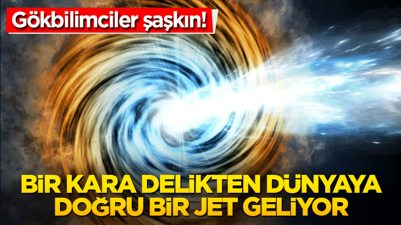 Dünya'ya doğru jet fırlatan devasa kara delik keşfedildi! Gökbilimciler şaşkın