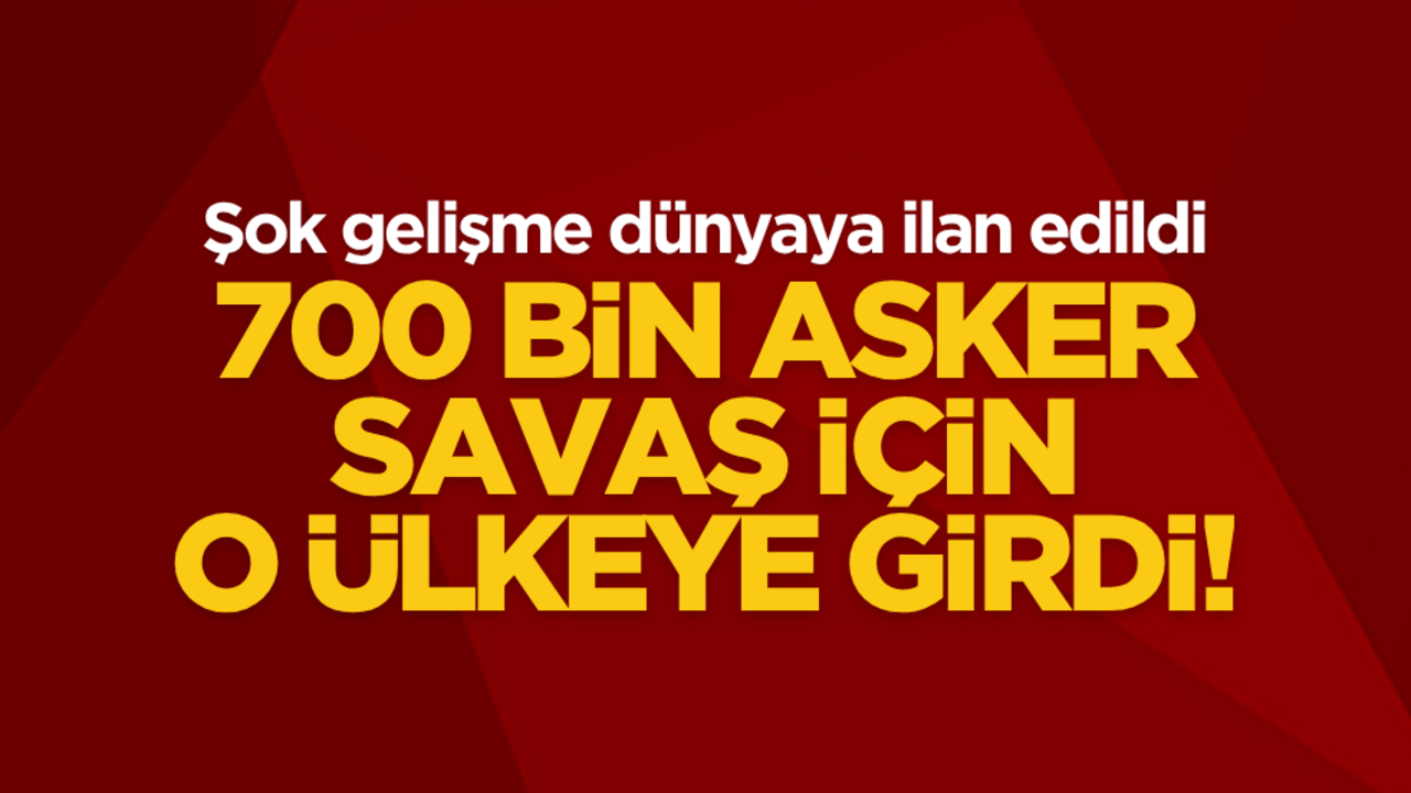 Dünyaya ilan edildi! 700 bine yakın asker savaş için o ülkeye girdi