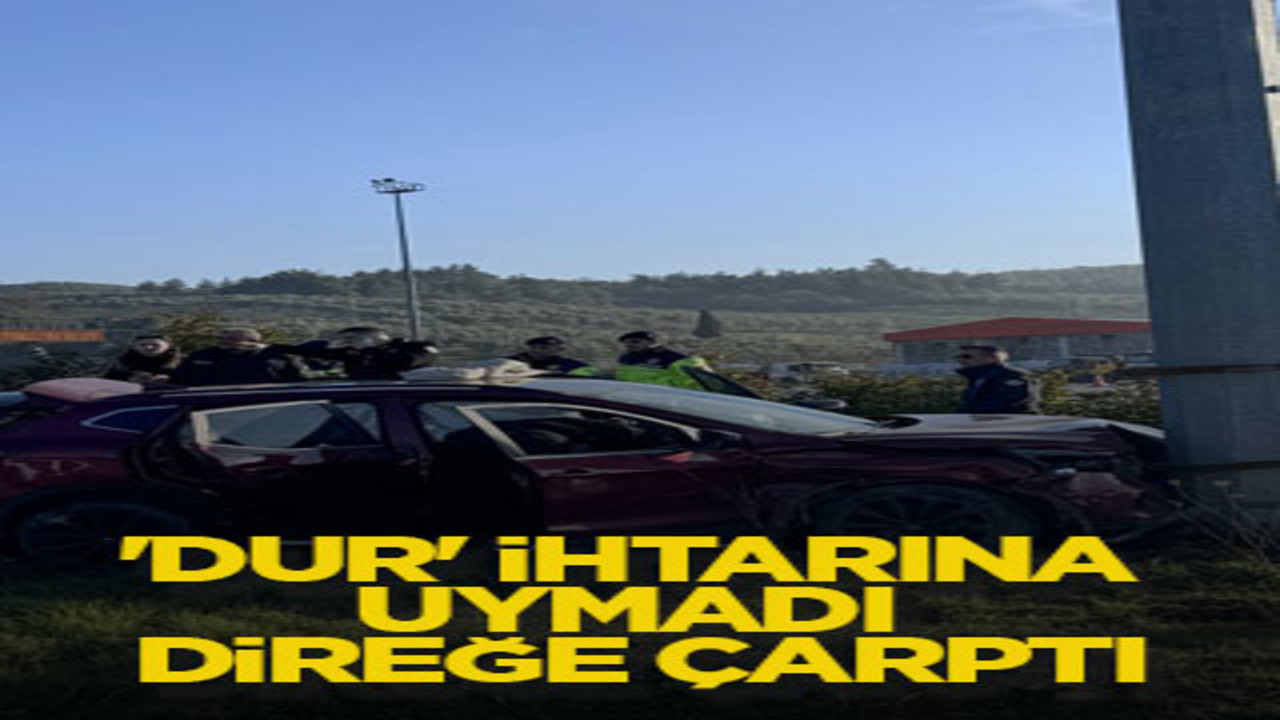 'Dur' ihtarına uymadı direğe çarptı