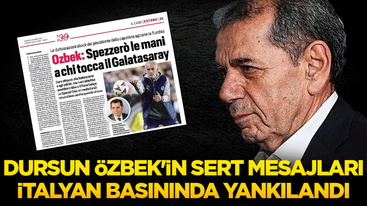 Dursun Özbek'in sert mesajları İtalyan basınında yankılandı