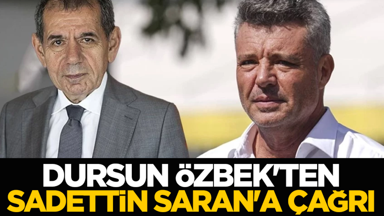 Dursun Özbek'ten Sadettin Saran'a çağrı