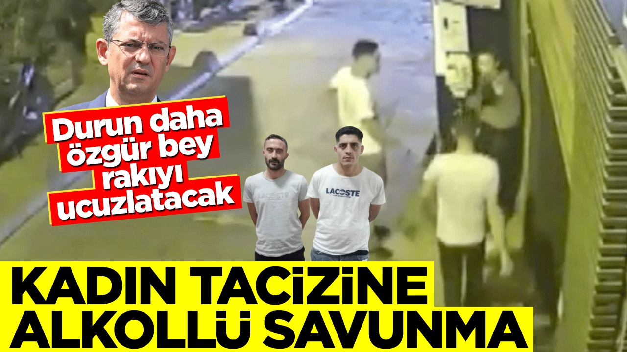 Durun daha Özgür Bey rakıyı ucuzlatacak! Kadın tacizine alkollü savunma