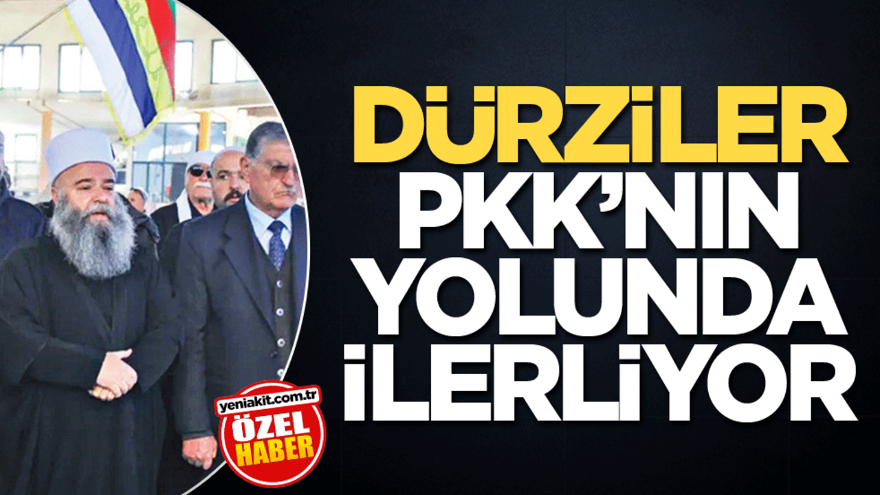 Dürziler PKK’nın yolunda ilerliyor