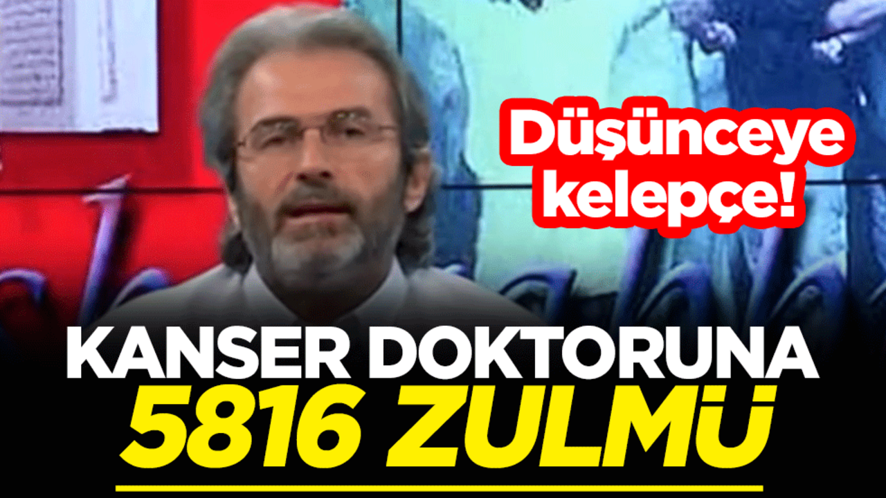 Düşünceye kelepçe! Kanser doktoruna 5816 zulmü
