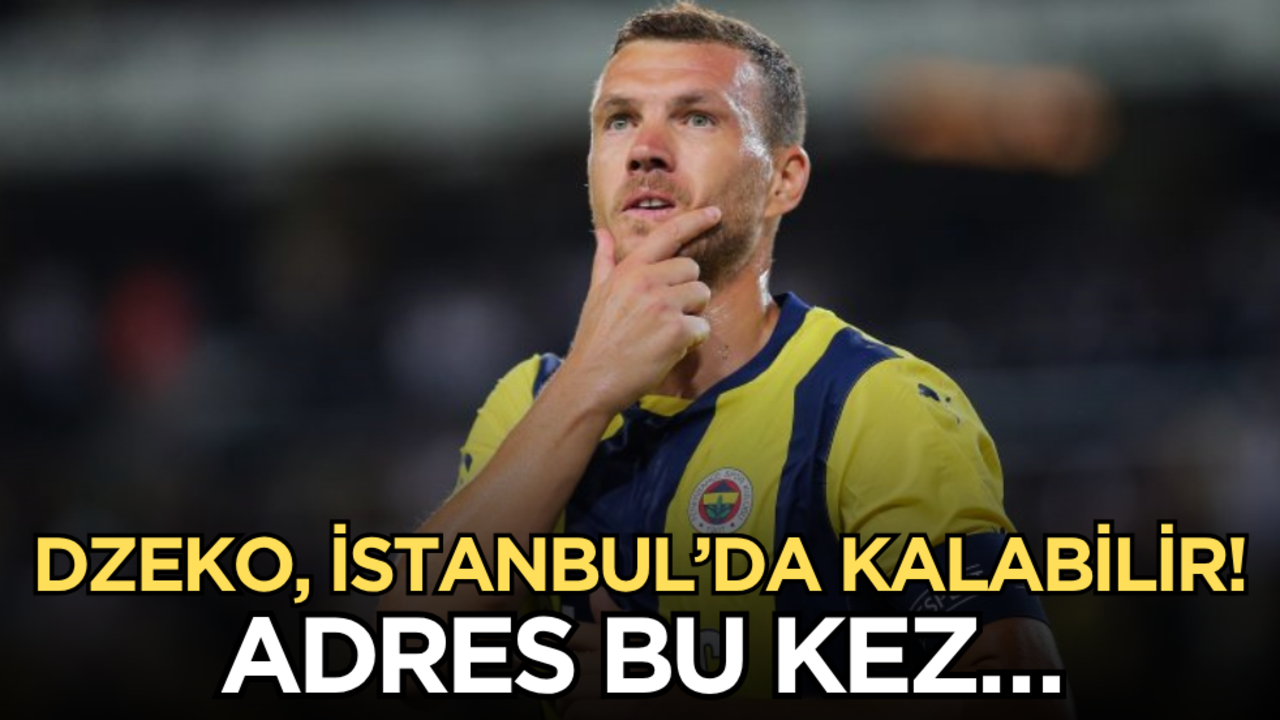 Dzeko, İstanbul’da kalabilir! Adres bu kez…