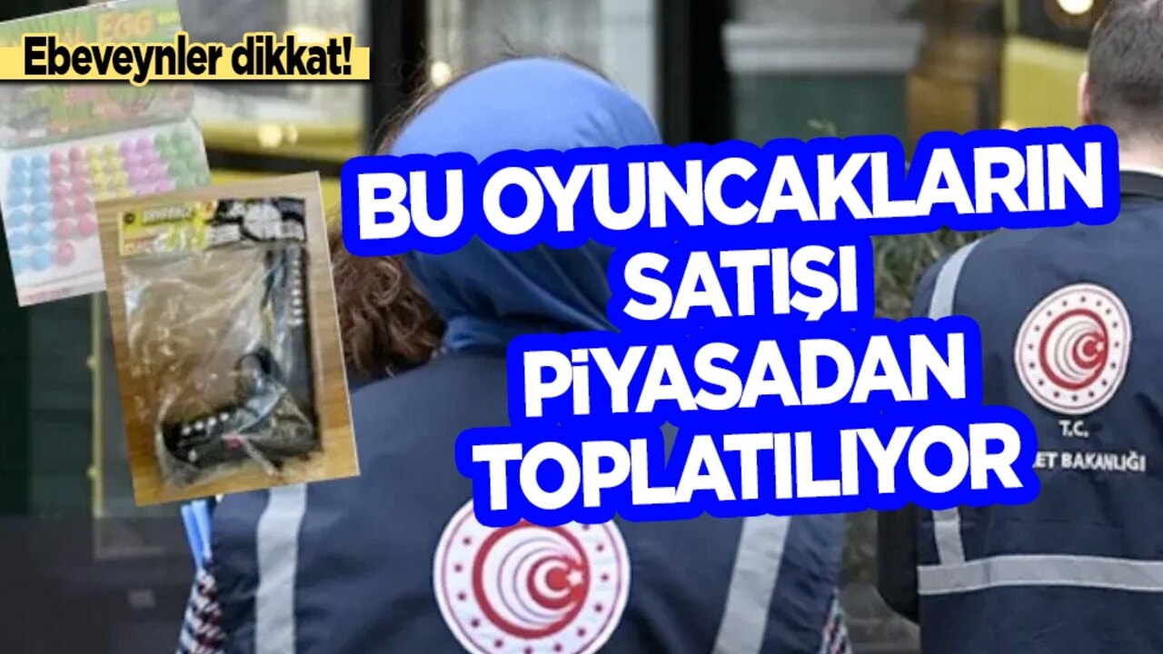Ebevynler bu oyuncağın satışı yasaklandı: Raflardan toplatılıyor! Tespit edildi duyurdular