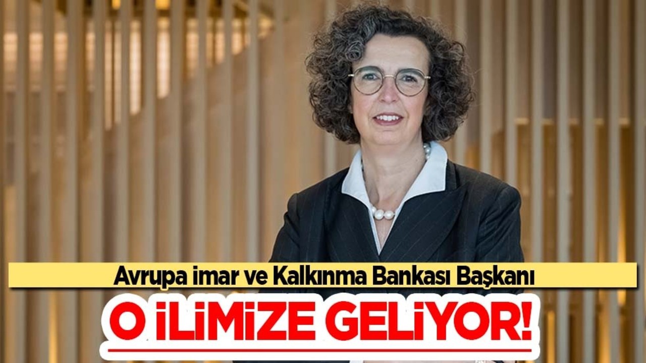 EBRD Başkanı: ilk 2 ilimizi ziyaret edecek! Türkiye'yi ilgilendiren yeni teklif kapıda...