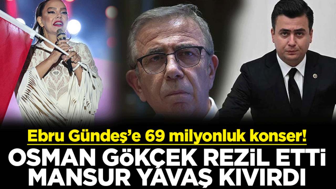 Ebru Gündeş’e 69 milyonluk konser! Osman Gökçek rezil etti Mansur Yavaş kıvırdı