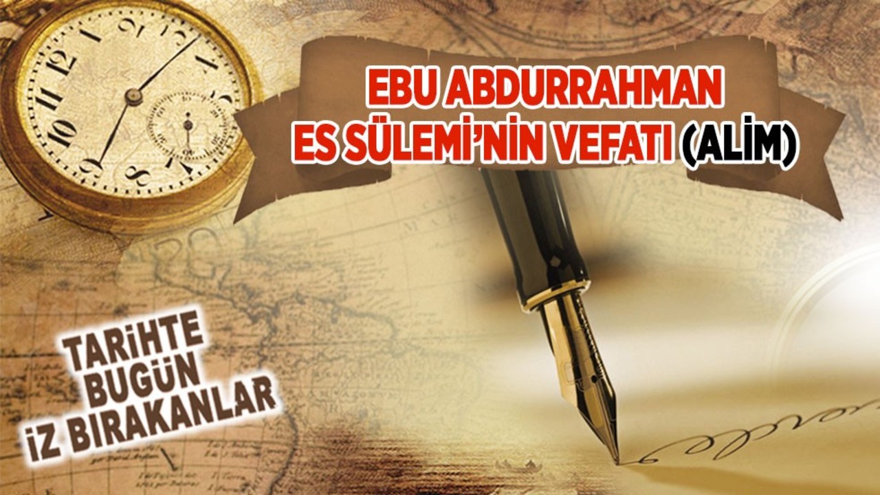 Ebu Abdurrahman Es Sülemi’nin Vefatı (Alim)