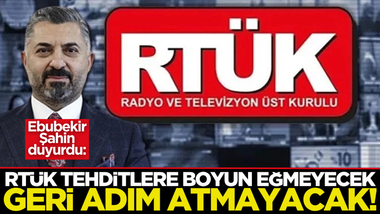Ebubekir Şahin duyurdu: RTÜK, tehditlerden korkmayacak, geri adım atmayacak!