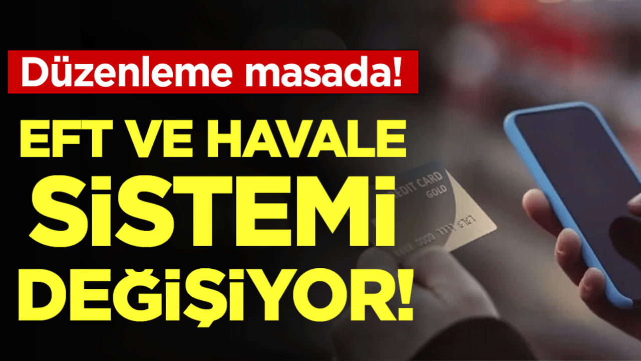 EFT ve havale sistemi değişiyor! Düzenleme masada!